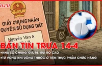 Bản tin trưa 14-04: Nhà sổ chung giá rẻ, rủi ro cao; Tử vong khi uống thuốc ở tiệm thực phẩm chức năng