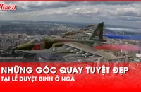 Những góc quay 'đậm chất điện ảnh' tại Lễ duyệt binh ở Nga khiến nhiều người trầm trồ