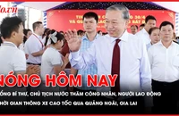 Tổng Bí thư, Chủ tịch nước Tô Lâm thăm công nhân, người lao động tại TP.HCM; Thời gian thông xe cao tốc Bắc Nam qua Quảng Ngãi và Gia Lai
