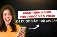 Cách thêm người phụ thuộc vào ứng dụng VNeID để được giảm trừ gia cảnh