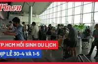 Video: TP.HCM hồi sinh du lịch dịp lễ 30-4 và 1-5