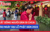 Video: Rất đông người dân đi chùa vào ngày đại lễ Phật đản 2022