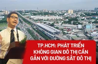 TP.HCM: Phát triển không gian đô thị cần gắn với đường sắt đô thị