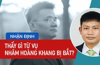 Chuyên gia pháp lý mổ xẻ vụ Nhâm Hoàng Khang bị bắt