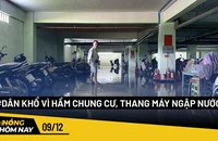 Nóng hôm nay: Dân khổ vì hầm chung cư, thang máy ngập nước