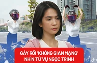 Từ vụ Ngọc Trinh bị bắt: Hiểu thế nào về gây rối trật tự trên 'không gian mạng'?