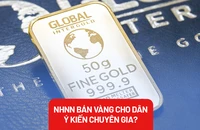 NHNN bán vàng trực tiếp cho dân qua 4 ngân hàng thương mại, chuyên gia nói gì?