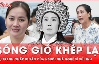 Tin nóng 7-1: Vụ tranh chấp di sản của cố NSƯT Vũ Linh đầy sóng gió tạm khép lại