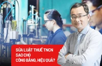 Sửa Luật Thuế thu nhập cá nhân như thế nào để không ‘lạc hậu’?