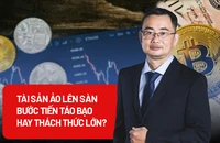 Thí điểm sàn giao dịch tiền kỹ thuật số: Bước ngoặt cho nền kinh tế?
