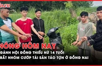 Nóng hôm nay: Nhóm phụ nữ đánh cô gái 14 tuổi giữa đường; Bắt nhóm thanh thiếu niên vụ cướp táo tợn ở Đồng Nai