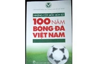 Ra mắt cuốn sách lịch sử 100 năm bóng đá VN