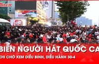 Biển người hát vang Quốc ca, khoảnh khắc xúc động trước lễ diễu binh, diễu hành kỷ niệm 30-4