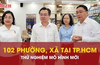 Vận hành thử nghiệm mô hình chính quyền mới tại 102 phường, xã của TP.HCM