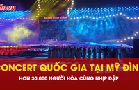 Mỹ Đình rực lửa tự hào trong Concert quốc gia “80 năm hành trình Độc lập - Tự do - Hạnh phúc” 