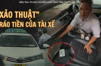 ĐIỀU TRA: Tái diễn nạn tài xế taxi tráo tiền ở TP.HCM - BÀI 1: Lật mặt các chiêu trò xảo thuật tráo tiền 