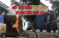 TRAILER ĐIỀU TRA: Vén màn nạn rút ruột xe dầu trên Quốc lộ 1