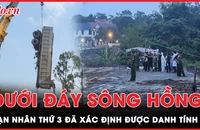 Hơn 10 ngày dưới đáy sông lạnh: Xác định danh tính nạn nhân thứ ba trong vụ sập cầu Phong Châu