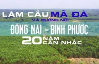 Làm cầu Mã Đà và đường nối Đồng Nai – Bình Phước: 20 năm cân nhắc