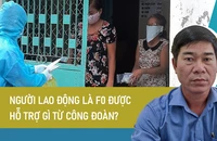 Video: Người lao động là F0 được hỗ trợ gì từ công đoàn?