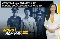 Nóng hôm nay: Phan Sào Nam trở lại nhà tù; Đường đi của 200 triệu lít xăng giả