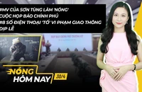 Nóng hôm nay: MV của Sơn Tùng M-TP làm 'nóng' cuộc họp báo Chính phủ