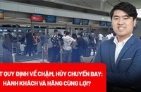 Siết quy định về chậm, hủy chuyến bay: Giúp các hãng nâng cao uy tín 