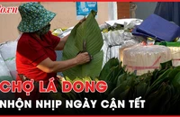 Chợ lá dong duy nhất trong năm ở TP.HCM nhộn nhịp ngày cận Tết