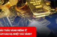 Đấu thầu vàng miếng bị 'ế', giải pháp nào bình ổn thị trường vàng? 