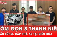 Tin nóng 9-11: Nổ súng, đập phá xe trong đêm trên đường phố Biên Hòa, 8 thanh niên bị tóm gọn 