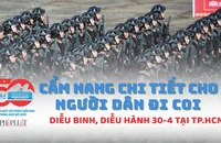 Cẩm nang chi tiết cho người dân đi xem diễu binh, diễu hành 30-4 tại TP.HCM