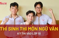 Thí sinh TP.HCM bước vào môn thi Ngữ văn kì thi vào lớp 10