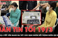 Bản tin tối 19-3: Xác định nhóm đối tượng buôn lậu mới từ vụ 4 tiếp viên mang ma tuý