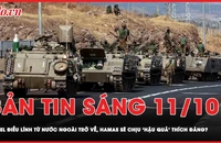 Bản tin sáng 11-10: Israel điều lính từ nước ngoài trở về