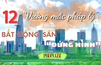 12 vướng mắc pháp lý khiến bất động sản 'đứng hình'