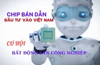 Hàng loạt tập đoàn chip bán dẫn đổ bộ giúp bất động sản công nghiệp hưởng lợi