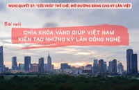 Bài cuối: 'Chìa khóa vàng' giúp Việt Nam kiến tạo các kỳ lân công nghệ 