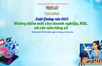 Báo Pháp Luật TP.HCM tổ chức tọa đàm 'Luật Quảng cáo 2025: Những điểm mới cho doanh nghiệp, KOL và các nền tảng số'
