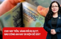 Cho vay tiền, vàng rồi bị quỵt, báo công an hay đi kiện để đòi?