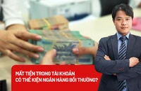 Bỗng dưng mất tiền trong tài khoản, kiện ngân hàng để bồi thường được không?