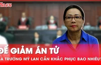 Bà Trương Mỹ Lan cần khắc phục bao nhiêu để thoát án tử hình?