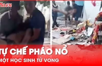 Tự chế pháo nổ tại nhà, một học sinh tử vong