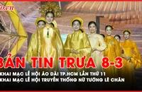 Bản tin trưa 08-03: Nhiều hoạt động đặc sắc tại Lễ hội áo dài TP.HCM; Vợ của cố diễn viên Đức Tiến khởi kiện mẹ chồng