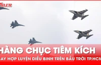 Mãn nhãn với màn luyện tập của máy bay tiêm kích, trực thăng trên bầu trời TP.HCM
