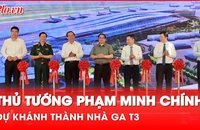 Thủ tướng Phạm Minh Chính dự khánh thành Nhà ga T3