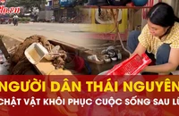 Người dân Thái Nguyên chật vật khôi phục cuộc sống sau cơn lũ lịch sử