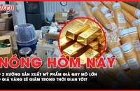 Nóng hôm nay: Bóc trần đường dây sản xuất, buôn bán mỹ phẩm giả quy mô lớn ở TP.HCM và Tây Ninh; Dự báo giá vàng sẽ giảm trong thời gian tới?