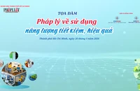 Ngày mai, Báo Pháp Luật TP.HCM tổ chức Tọa đàm 'Pháp lý về sử dụng năng lượng tiết kiệm, hiệu quả'