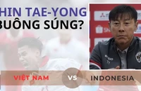 HLV Shin Tae-yong buông súng?