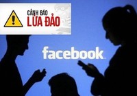 Bộ Công an cảnh báo '1001 kiểu lừa' qua Facebook